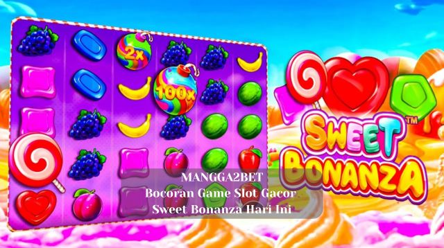 Bocoran Game Slot Gacor Sweet Bonanza Hari Ini