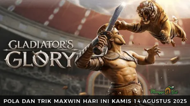 Temukan bocoran Pola Dan Trik Maxwin Hari Ini Kamis 14 Agustus 2025 di Game Gladiator’s Glory di MANGGA2BET